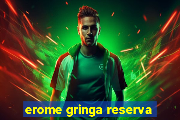 erome gringa reserva